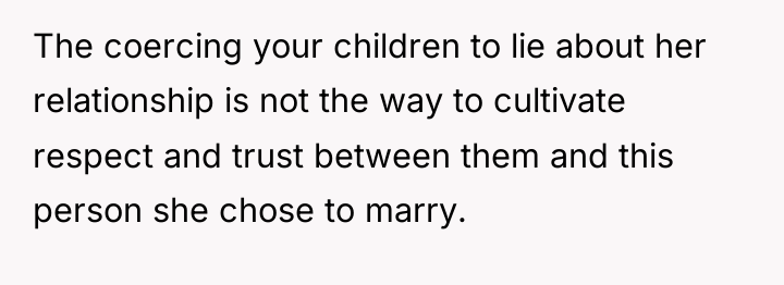 The coercing your children to lie about her relationship is...