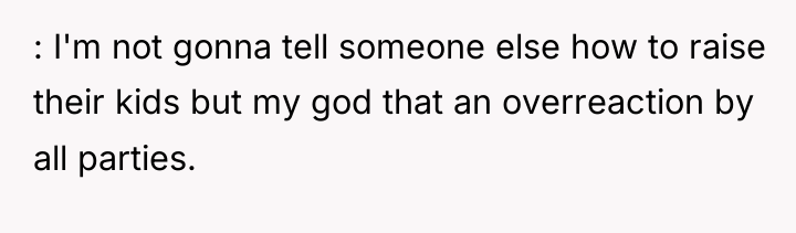 : I'm not gonna tell someone else how to raise...