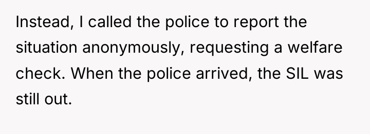 Instead, I called the police to report the situation anonymously,...