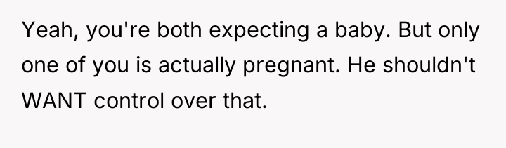 Yeah, you're both expecting a baby. But only one of...