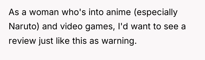 As a woman who's into anime (especially Naruto) and video...