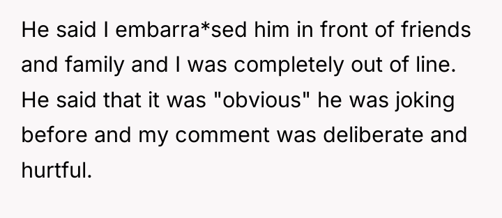 He said I embarra*sed him in front of friends and...