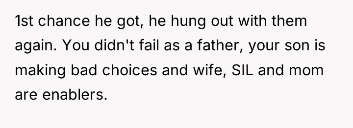 1st chance he got, he hung out with them again....