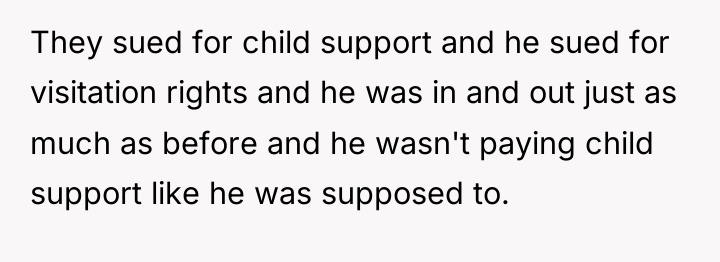 They sued for child support and he sued for visitation...
