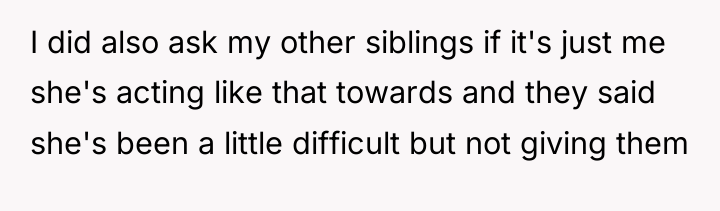 I did also ask my other siblings if it's just...