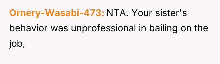 Ornery-Wasabi-473 NTA. Your sister's behavior was unprofessional in bailing on...