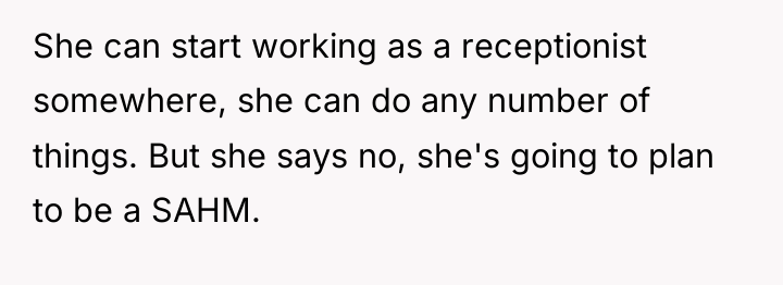 She can start working as a receptionist somewhere, she can...