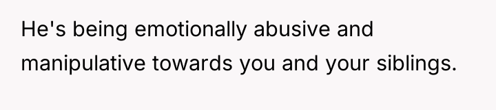 He's being emotionally abusive and manipulative towards you and your...