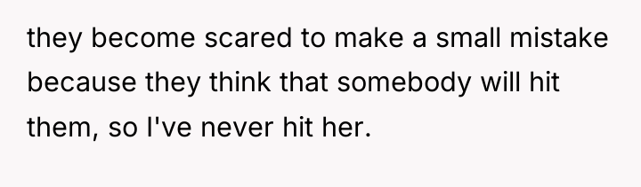 they become scared to make a small mistake because they...