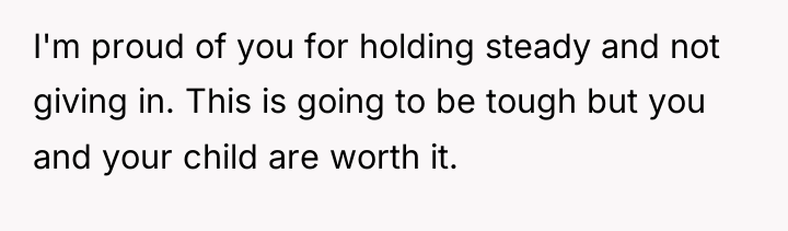 I'm proud of you for holding steady and not giving...