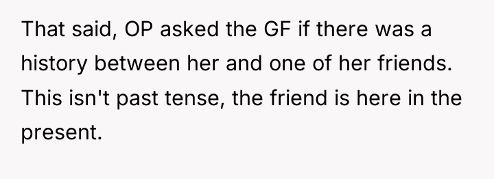 That said, OP asked the GF if there was a...