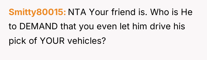 Smitty80015 NTA Your friend is. Who is He to DEMAND...