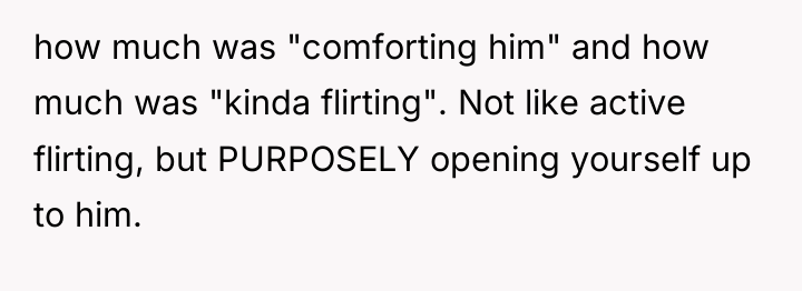 how much was "comforting him" and how much was "kinda...