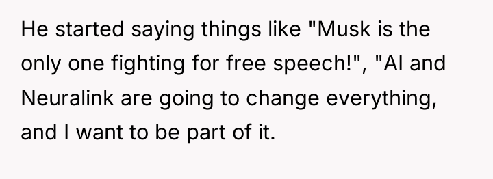 He started saying things like "Musk is the only one...