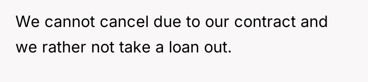 We cannot cancel due to our contract and we rather...