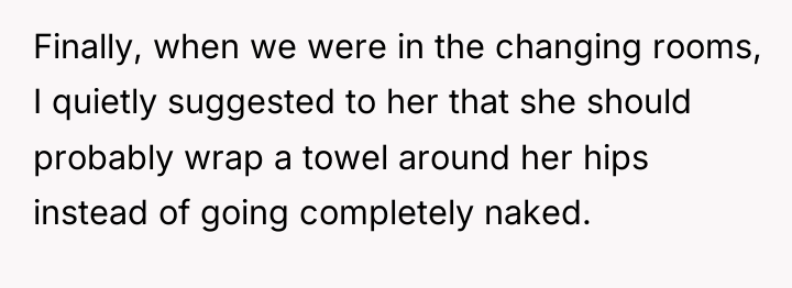 Finally, when we were in the changing rooms, I quietly...