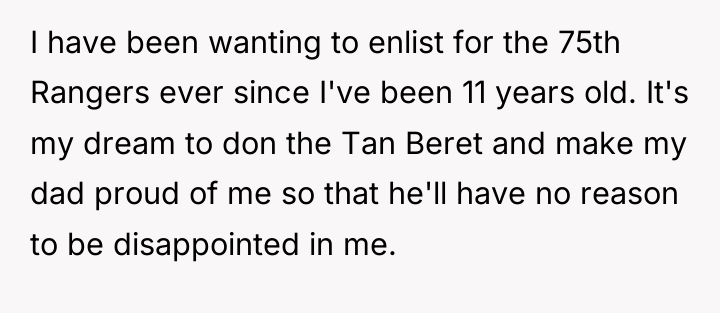I have been wanting to enlist for the 75th Rangers...