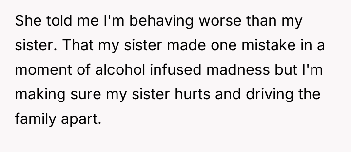 She told me I'm behaving worse than my sister. That...