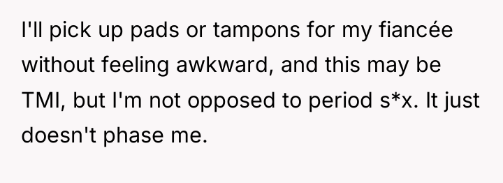 I'll pick up pads or tampons for my fiancée without...