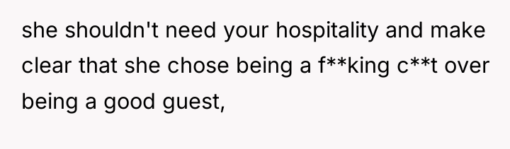 she shouldn't need your hospitality and make clear that she...