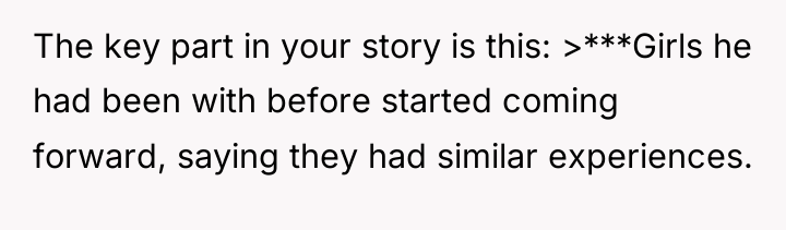 The key part in your story is this: >***Girls he...