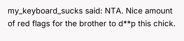 my_keyboard_sucks said: NTA. Nice amount of red flags for the...