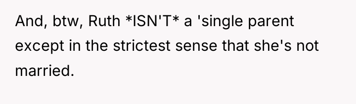 And, btw, Ruth *ISN'T* a 'single parent except in the...