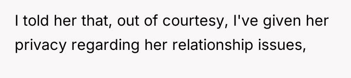 I told her that, out of courtesy, I've given her...