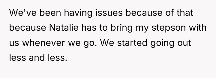We've been having issues because of that because Natalie has...