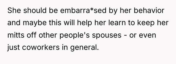 She should be embarra*sed by her behavior and maybe this...