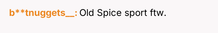 b**tnuggets__ Old Spice sport ftw.