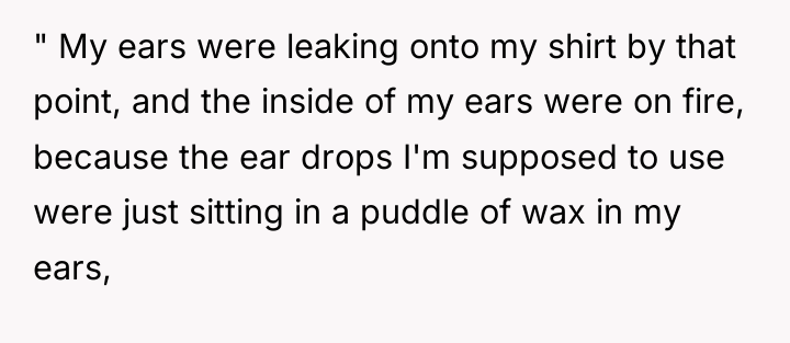 " My ears were leaking onto my shirt by that...