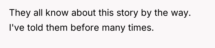 They all know about this story by the way. I've...