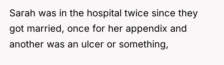 Sarah was in the hospital twice since they got married,...