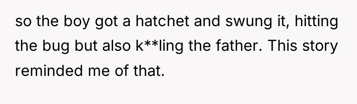 so the boy got a hatchet and swung it, hitting...