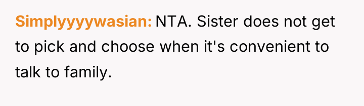 Simplyyyywasian NTA. Sister does not get to pick and choose...