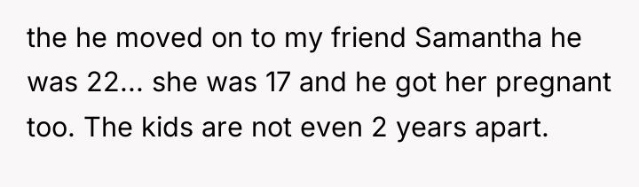 the he moved on to my friend Samantha he was...