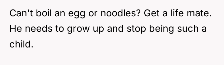 Can't boil an egg or noodles? Get a life mate....