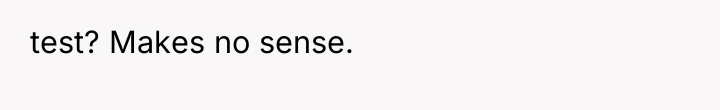 test? Makes no sense.