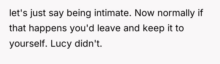 let's just say being intimate. Now normally if that happens...