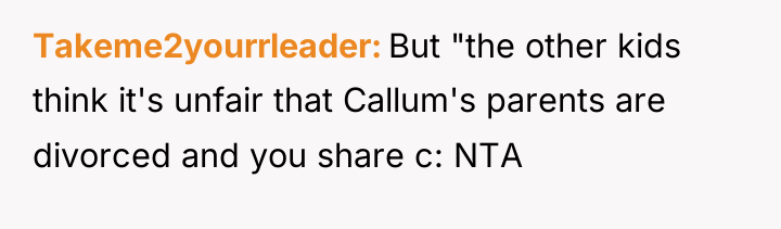 Takeme2yourrleader But "the other kids think it's unfair that Callum's...