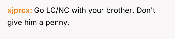 xjprcx Go LC/NC with your brother. Don't give him a...