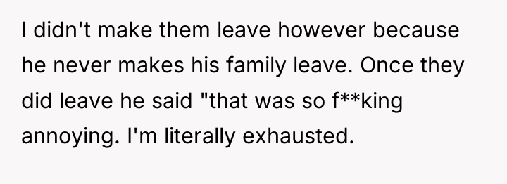 I didn't make them leave however because he never makes...