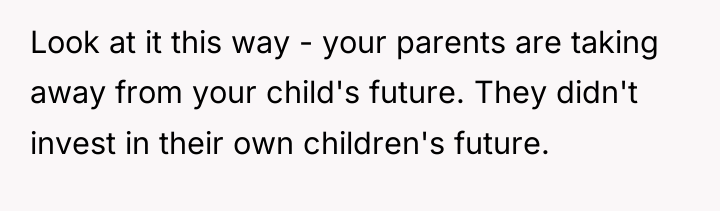 Look at it this way - your parents are taking...