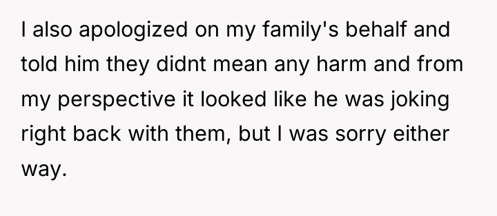 I also apologized on my family's behalf and told him...