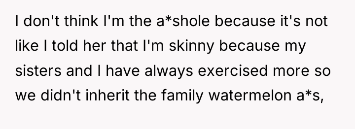 I don't think I'm the a*shole because it's not like...