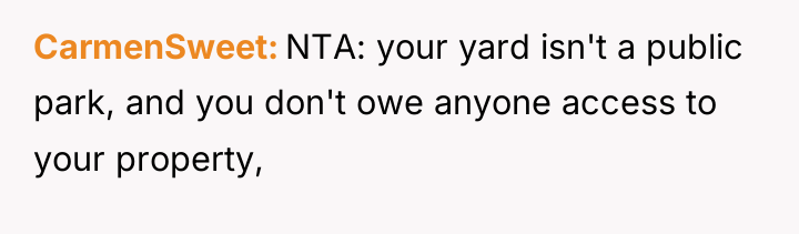 CarmenSweet NTA: your yard isn't a public park, and you...