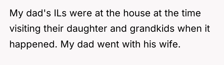 My dad's ILs were at the house at the time...