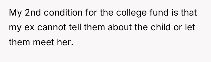 My 2nd condition for the college fund is that my...