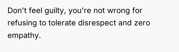 Don't feel guilty, you're not wrong for refusing to tolerate...
